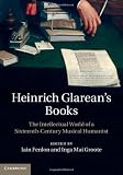 Heinrich Glarean's books : the intellectual world of a sixteenth-century musical humanist