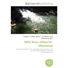 Milk River (Alberta-Montana): Glacier National Park (U.S.), Big Muddy Creek, Rock flour, Fort Peck Dam, Mississippi River, Montana Stream Access Law
