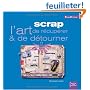 Scrap : L'art de récupérer & de détourner