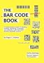 The Bar Code Book: Fifth Edition - A Comprehensive Guide To Reading, Printing, Specifying, Evaluating, And Using Bar Code and Other Machine-Readable Symbols
