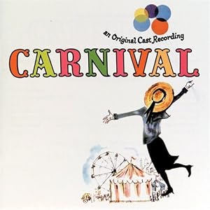 Carnival (1961 Original Broadway Cast) by Bob Merrill, Mel Torm, Richard Chamberlain, Paul Smith, and James Mitchell (Audio CD - 1989) - Cast Recording