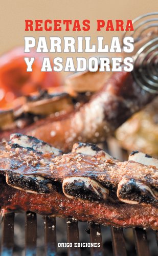 Recetas para Parrillas y Asadores (Spanish Edition)