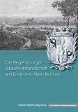 Produkt-Bild: Die Regensburger Bibliothekslandschaft am Ende des Alten Reiches