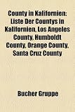 County in Kalifornien: Liste Der Countys in Kalifornien, Los Angeles County, Humboldt County, Orange County, Santa Cruz County - 