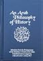An Arab Philosophy of History: Selections from the Prolegomena of Ibn Khaldun of Tunis