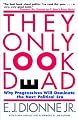 THEY ONLY LOOK DEAD: Why Progressives Will Dominate the Next Political Era