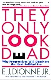 THEY ONLY LOOK DEAD: Why Progressives Will Dominate the Next Political Era