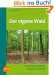 Der eigene Wald: Privatwald optimal b...