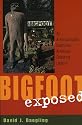 Bigfoot Exposed: An Anthropologist Examines America's Enduring Legend