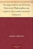 Da importancia da Historia Universal Philosophica na esphera dos conhecimentos humanos (Portuguese Edition)