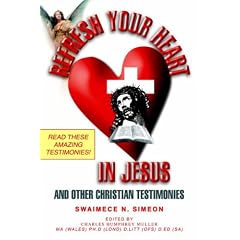 Refresh Your Heart in Jesus: And Other Christian Testimonies