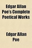 Edgar Allan Poe's Complete Poetical Works