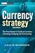 Currency Strategy: The Practitioners Guide to Currency Investing, Hedging and Forecasting (The Wiley Finance Series) Currency Strategy: The Practitioners Guide to Currency Investing, Hedging and Forecasting (The Wiley Finance Series)