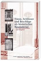 T&uuml;ren, Schl&ouml;sser und Beschl&auml;ge als historisches Baumaterial: Ein Materialleitfaden und Ratgeber