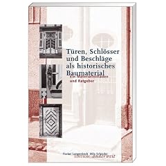 T�ren, Schl�sser und Beschl�ge als historisches Baumaterial: Ein Materialleitfaden und Ratgeber