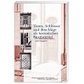 T�ren, Schl�sser und Beschl�ge als historisches Baumaterial: Ein Materialleitfaden und Ratgeber