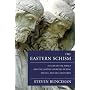 The Eastern Schism: A Study of the Papacy and the Eastern Churches During the XIth and XIIth Centuries
