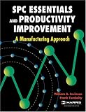 Spc Essentials and Productivity Improvement: A Manufacturing Approach