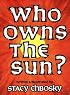 Who Owns the Sun?
