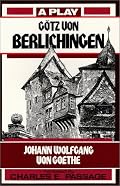 Gotz Von Berlichingen: A Play