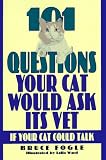 101 Questions Your Cat Would Ask Its Vet (If Your Cat Could Talk)