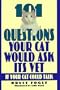 101 Questions Your Cat Would Ask Its Vet: If Your Cat Could Talk