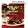 Seriously Simple Holidays: Recipes and Ideas to Celebrate the Season
