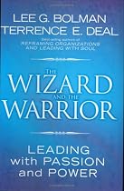 The Wizard and the Warrior: Leading with Passion and Power (J-B US non-Franchise Leadership)