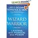The Wizard and the Warrior: Leading with Passion and Power