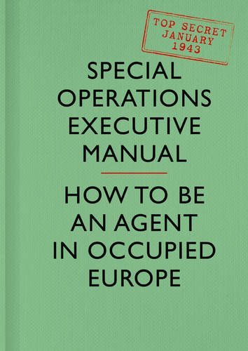 SOE Manual: How to be an Agent in Occupied Europe by Special Operations Executive (6-Nov-2014) Hardcover