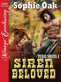 Siren Beloved [Texas Sirens 4] (Siren Publishing Menage Everlasting)