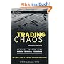Trading Chaos: Maximize Profits with Proven Technical Techniques (Marketplace Book)