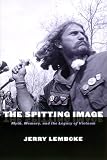 The Spitting Image: Myth, Memory, and the Legacy of Vietnam