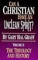Can a Christian Have an Unclean Spirit? Volume II: The Theology and History