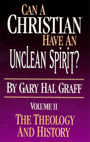 Can a Christian Have an Unclean Spirit? Volume II: The Theology and History