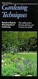 IMAGE OF Taylor's Guide to Gardening Techniques: The Complete Guide to Planning, Planting, and Caring for Your Garden (Taylor's Gardening Guides)