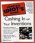 The Complete Idiot's Guide to Cashing in On Your Inventions