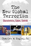 The New Global Terrorism: Characteristics, Causes, Controls