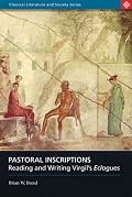 Pastoral Inscriptions: Reading and writing Virgil's Eclogues