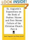 St. Augustin's Expositions on the Book of Psalms: Nicene and Post-Nicene Fathers of the Christian Church, Part 8