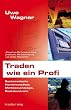 Traden wie ein Profi. Systematische Handelsans�tze, Marktpsychologie, Risikokontrolle