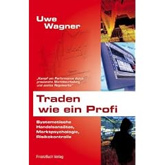 Traden wie ein Profi: Systematische Handelsans�tze, Marktpsychologie, Risikokontrolle