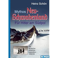 Mythos Neu-Schwabenland. F�r Hitler am S�dpol. Die deutsche Antarktisexpedition 1938/39