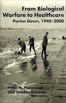 From Biological Warfare to Healthcare: Porton Down, 1940-2000