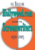 The Baseline Hollywood.Com Guide to Screenwriters, 1930-2005