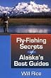 Fly-Fishing Secrets of Alaska's Best Guides