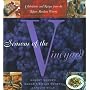 Seasons of the Vineyard: A Year of Celebrations and Recipes from the Robert Mondavi Winery