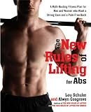 The New Rules of Lifting for Abs: A Myth-Busting Fitness Plan for Men and Women who Want a Strong Core and a Pain-Free Back