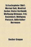 Produkt-Bild: Schachspieler (Ddr): Werner Golz, Manfred Zucker, Dieter Bertholdt, Wolfgang Uhlmann, Fritz Baumbach, Wolfgang Pietzsch, Edith Keller-Herrm