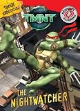 TMNT: The Nightwatcher (Teenage Mutant Ninja Turtles) TMNT: The Nightwatcher (Teenage Mutant Ninja Turtles)